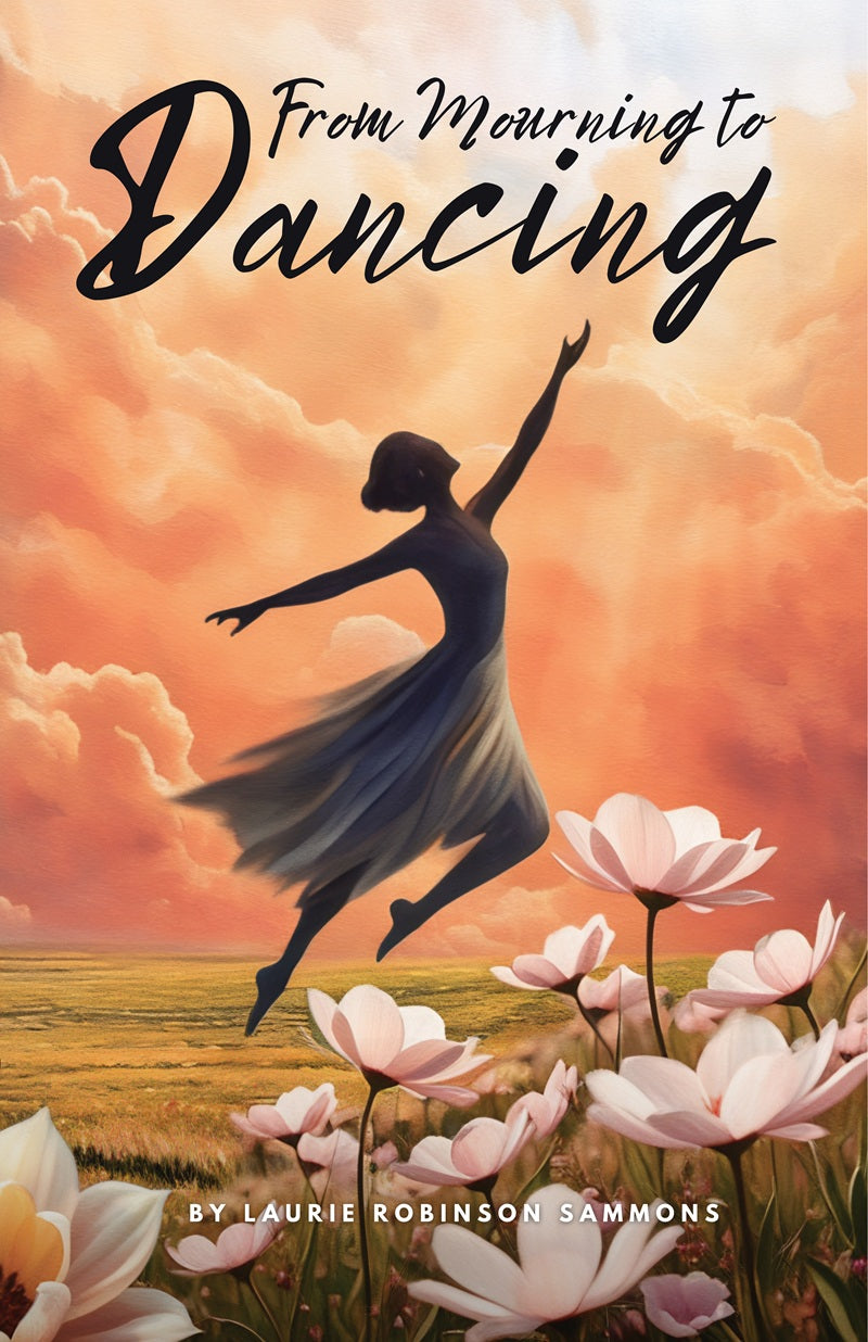 From Mourning to Dancing by Laurie Sammons