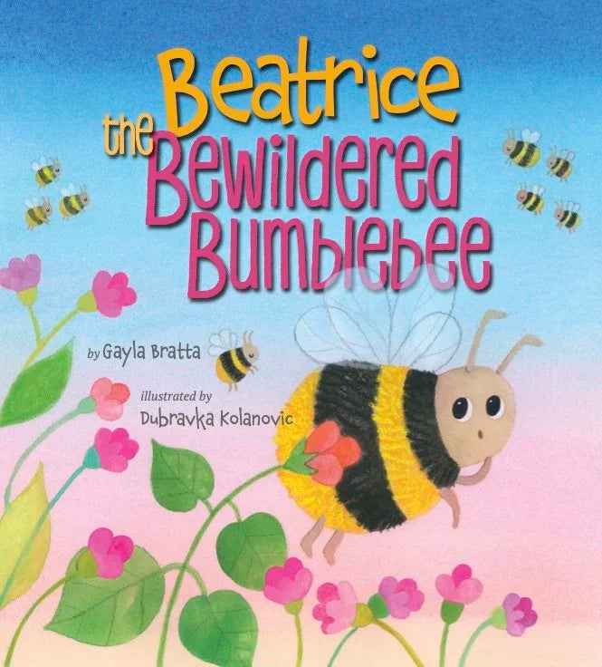 Beatrice the Bewildered Bumblebee by Gayla Bratta