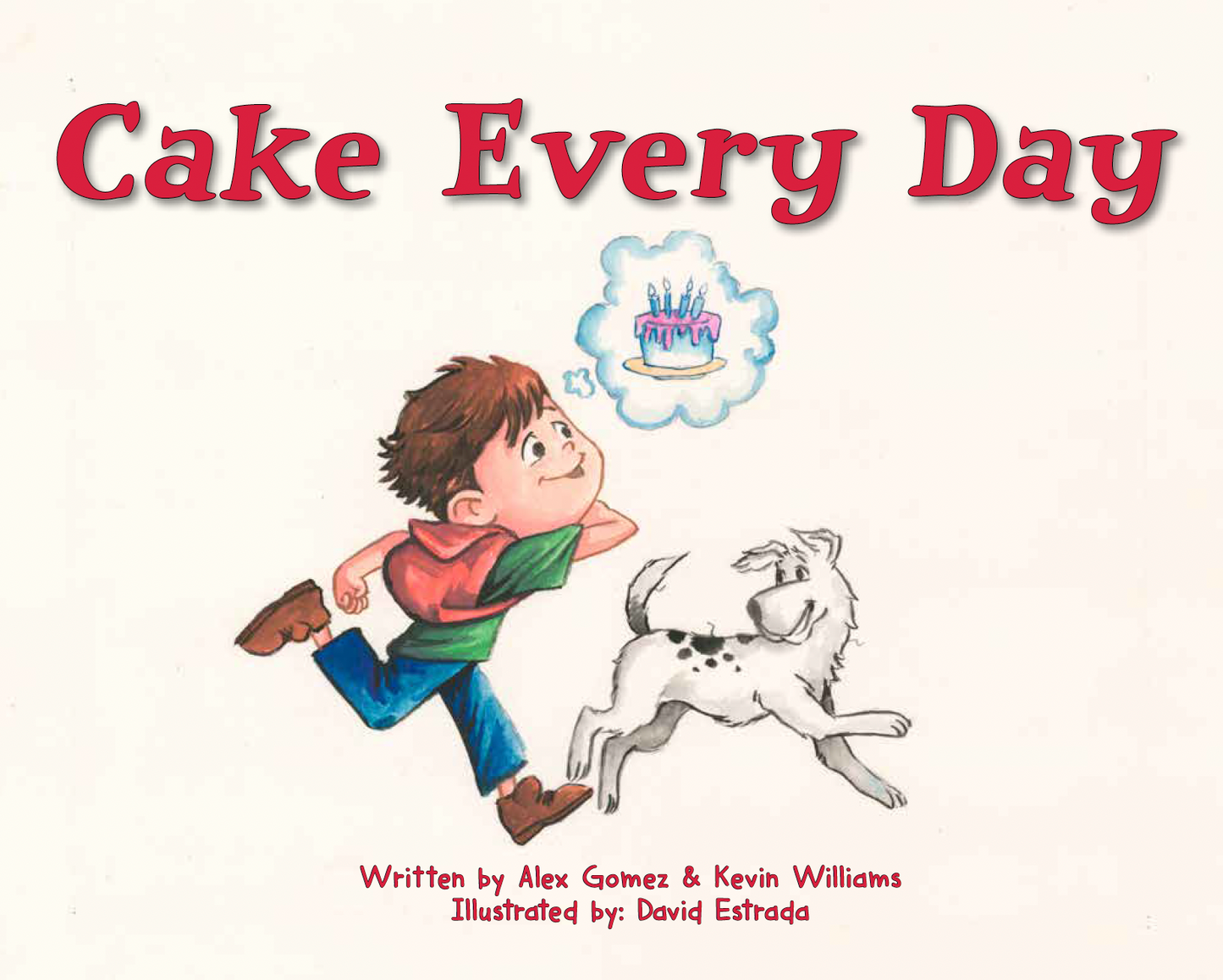 Cake Every Day by Alex Gomez & Kevin Williams