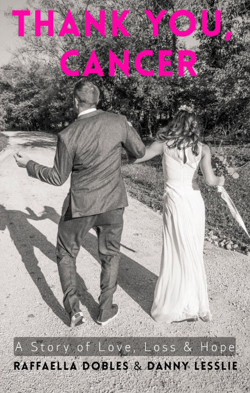 Thank You, Cancer by Raffaella Dobles and Danny Lesslie