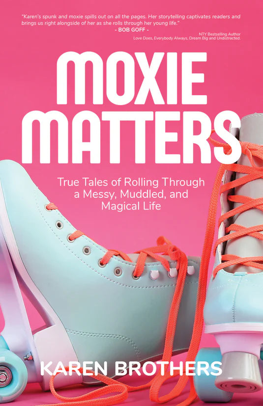 Moxie Matters by Karen Brothers