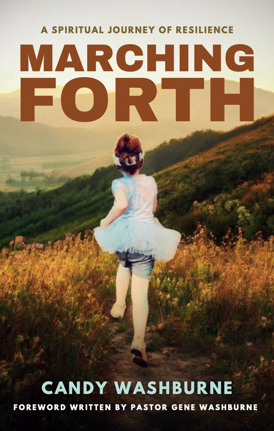 Marching Forth: A Spiritual Journey of Resilience by Candy Washburne