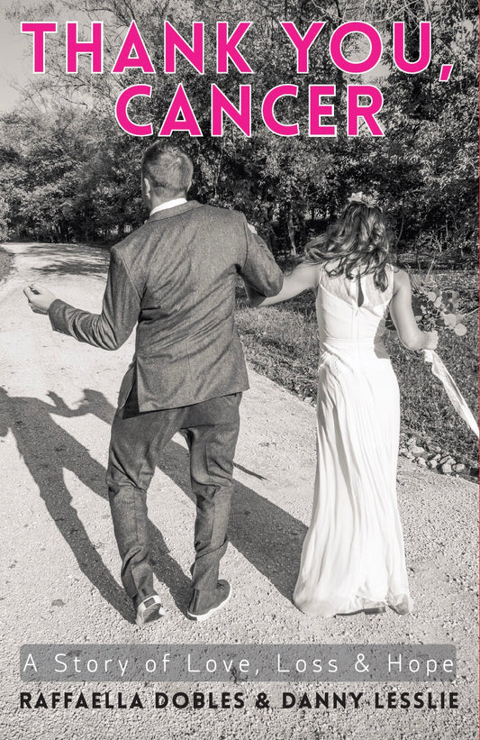 Thank You, Cancer by Raffaella Dobles and Danny Lesslie