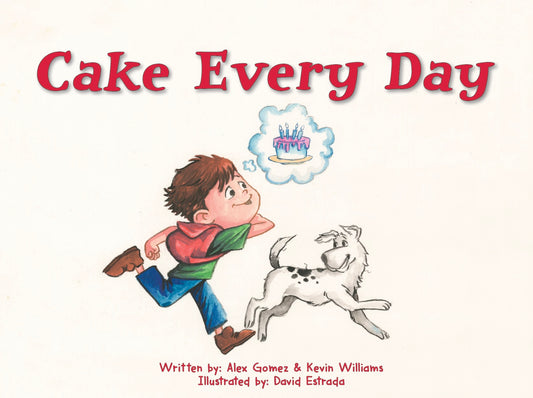 Cake Every Day by Alex Gomez & Kevin Williams