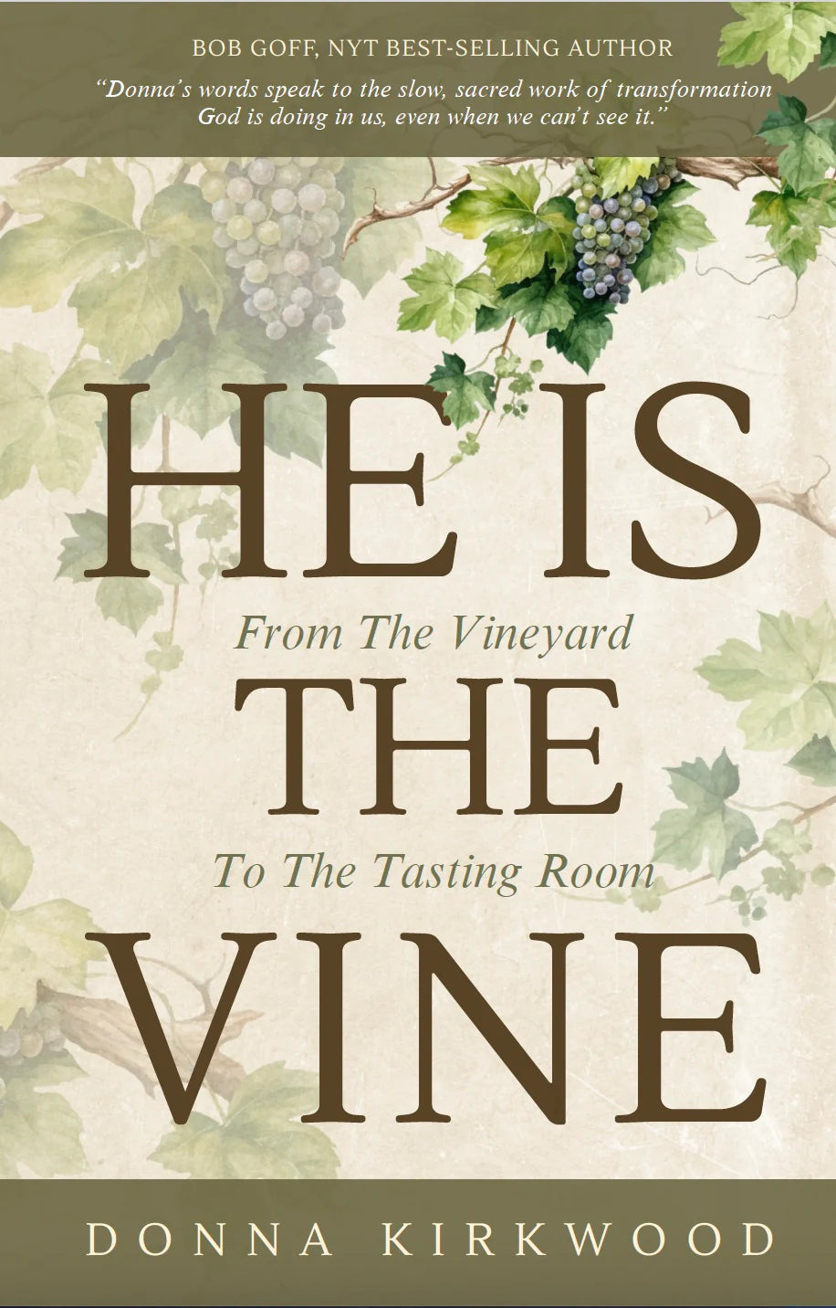He Is The Vine by Donna Kirkwood